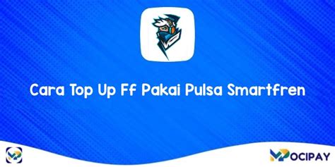 top up ff pakai pulsa smartfren Hadirkan opsi pembayaran via rekening pilihan top up klaim saldo gratis yang image 1