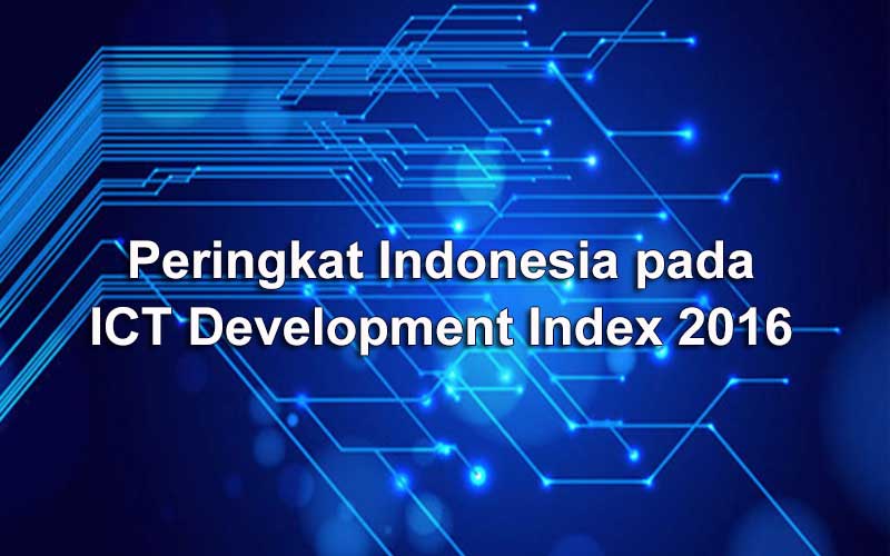 Peringkat Indonesia pada ICT Development Index 2016