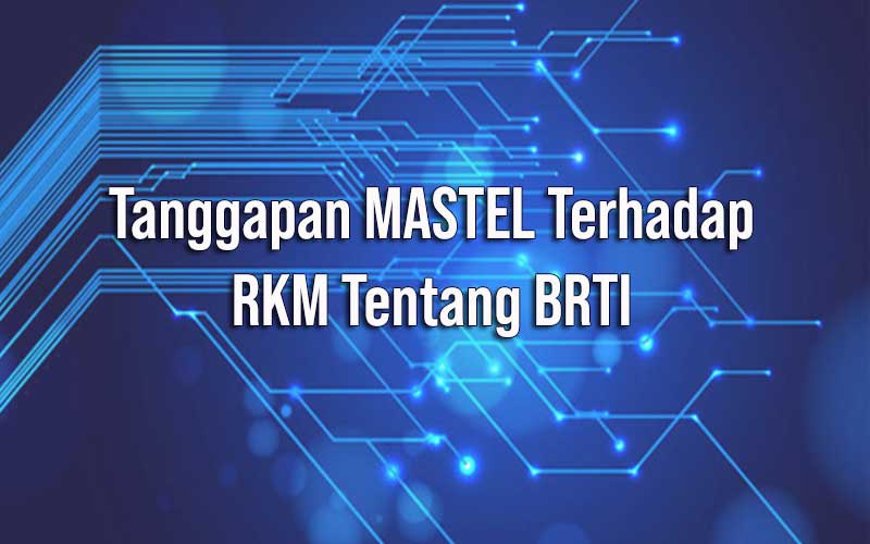 Tanggapan Mastel terhadap RKM BRTI