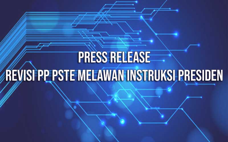 Revisi PP PSTE Melawan Instruksi Presiden
